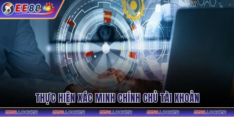 Thực hiện xác minh chính chủ tài khoản
